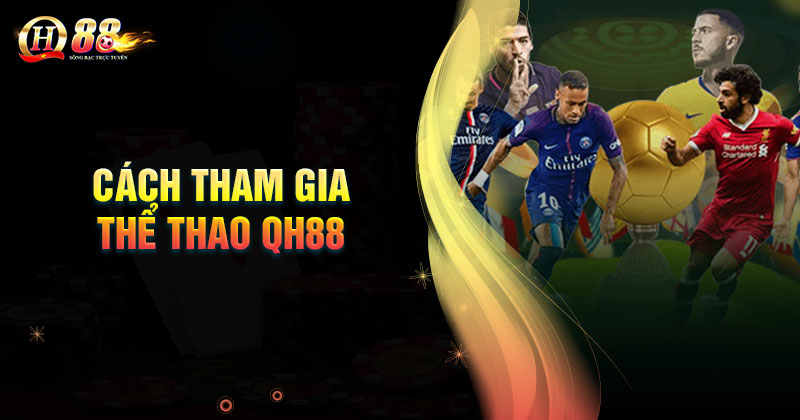 cach-tham-gia-ca-cuoc-the-thao-qh88-don-gian
