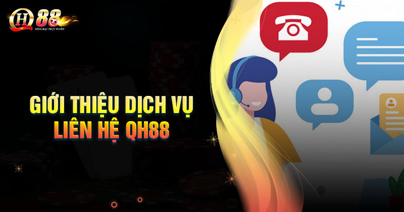 dich-vu-lien-he-qh88-co-nhung-uu-diem-gi