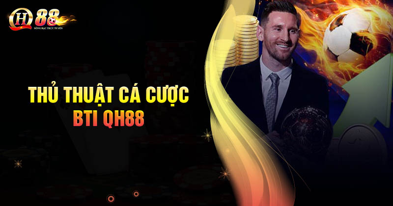 yeu-to-quyet-dinh-chien-thang-nguoi-choi-tai-bti-qh88