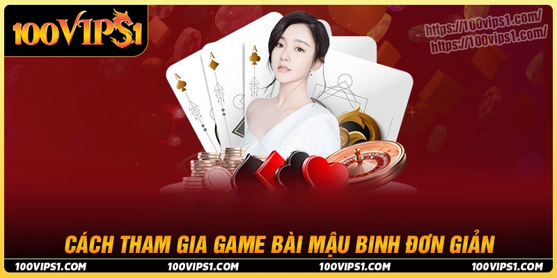 Cách tham gia game bài mậu binh tại 100VIP